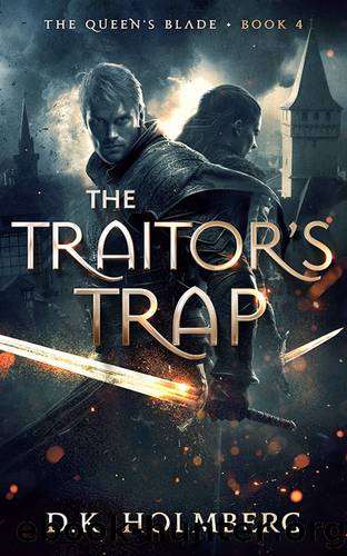 The Traitor's Trap (The Queen's Blade Book 4) by D.K. Holmberg