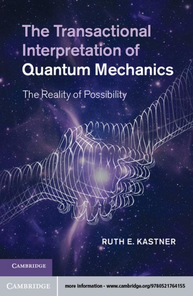 The Transactional Interpretation of Quantum Mechanics: The Reality of Possibility by Unknow