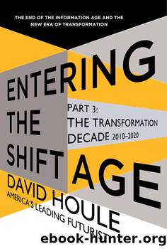 The Transformation Decade 2010-2020 (Entering the Shift Age, eBook 2) by David Houle