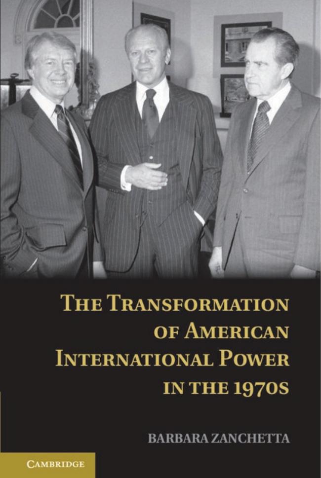 The Transformation of American International Power in The 1970s by Barbara Zanchetta
