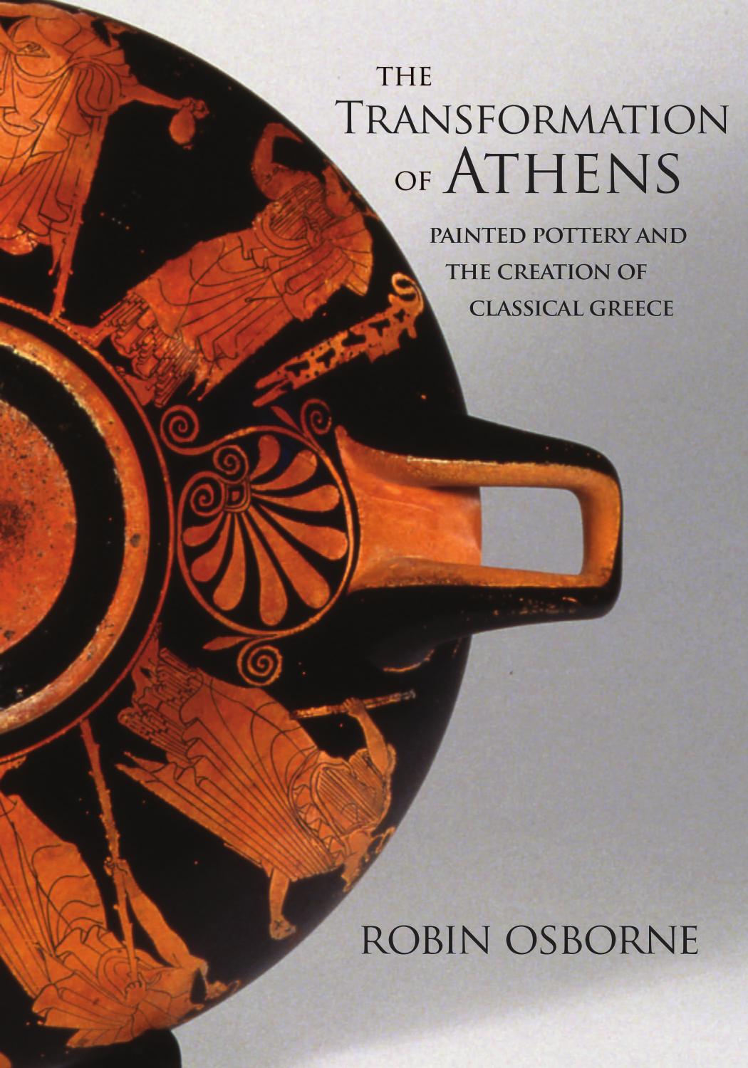 The Transformation of Athens: Painted Pottery and the Creation of Classical Greece by Robin Osborne