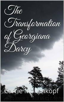 The Transformation of Georgiana Darcy by Carrie Mollenkopf