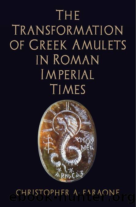 The Transformation of Greek Amulets in Roman Imperial Times by Christopher A. Faraone