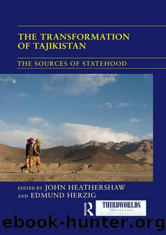 The Transformation of Tajikistan by John Heathershaw Edmund Herzig