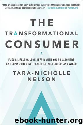The Transformational Consumer: Fuel a Lifelong Love Affair with Your Customers by Helping Them Get Healthier, Wealthier, and Wiser by Tara-Nicholle Nelson