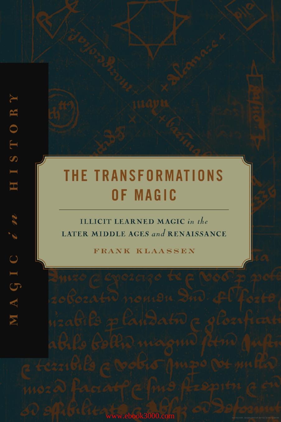 The Transformations of Magic: Illicit Learned Magic in the Later Middle Ages by Unknow