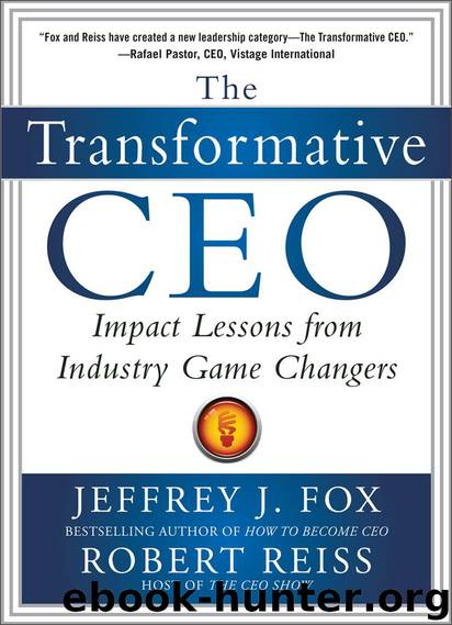 The Transformative CEO: IMPACT LESSONS FROM INDUSTRY GAME CHANGERS by Jeffrey J. Fox & Robert Reiss