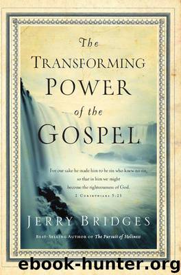 The Transforming Power of the Gospel (Growing in Christ) by Jerry Bridges