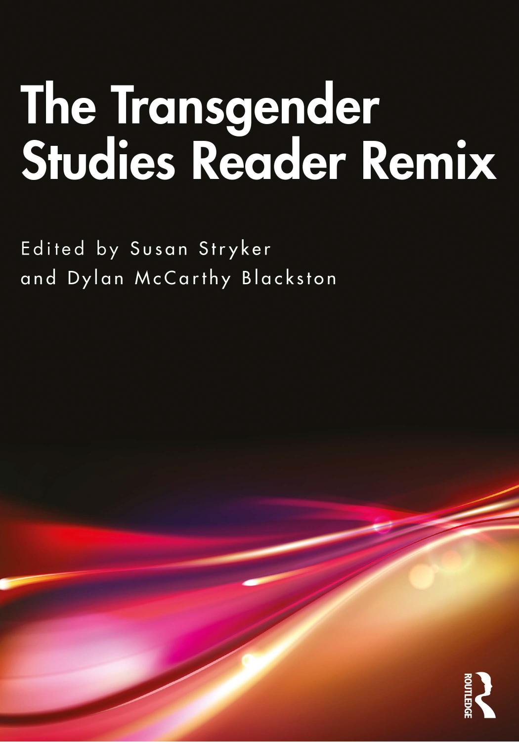 The Transgender Studies Reader Remix by Susan Stryker Dylan McCarthy Blackston