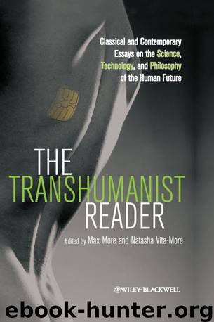 The Transhumanist Reader: Classical and Contemporary Essays on the Science, Technology, and Philosophy of the Human Future by Max More & Natasha Vita-More