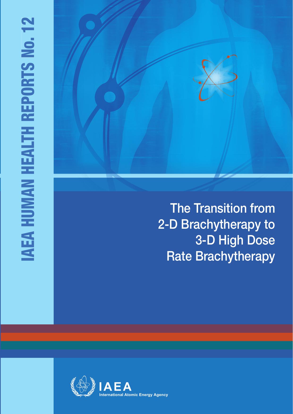 The Transition from 2-D Brachytherapy to 3-D High Dose Rate Brachytherapy by IAEA
