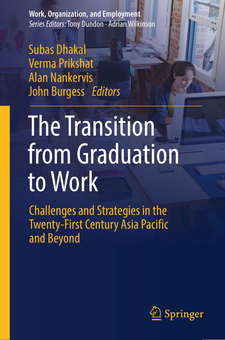 The Transition from Graduation to Work: Challenges and Strategies in the Twenty-First Century Asia Pacific and Beyond by Subas Dhakal Verma Prikshat Alan Nankervis John Burgess