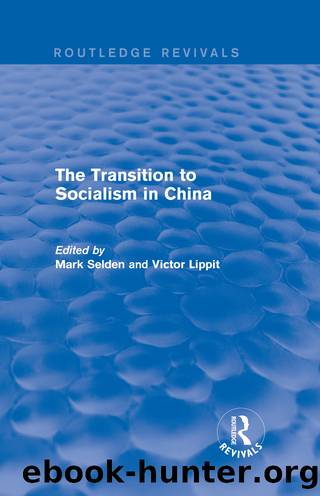 The Transition to Socialism in China (Routledge Revivals) by Mark Selden Victor Lippit