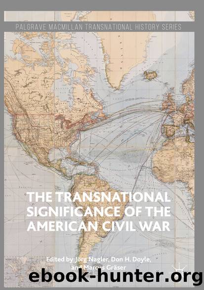 The Transnational Significance of the American Civil War by Jörg Nagler Don H. Doyle & Marcus Gräser