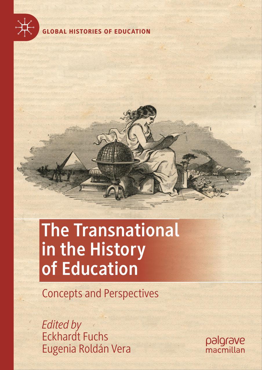 The Transnational in the History of Education: Concepts and Perspectives by Eckhardt Fuchs Eugenia Roldán Vera