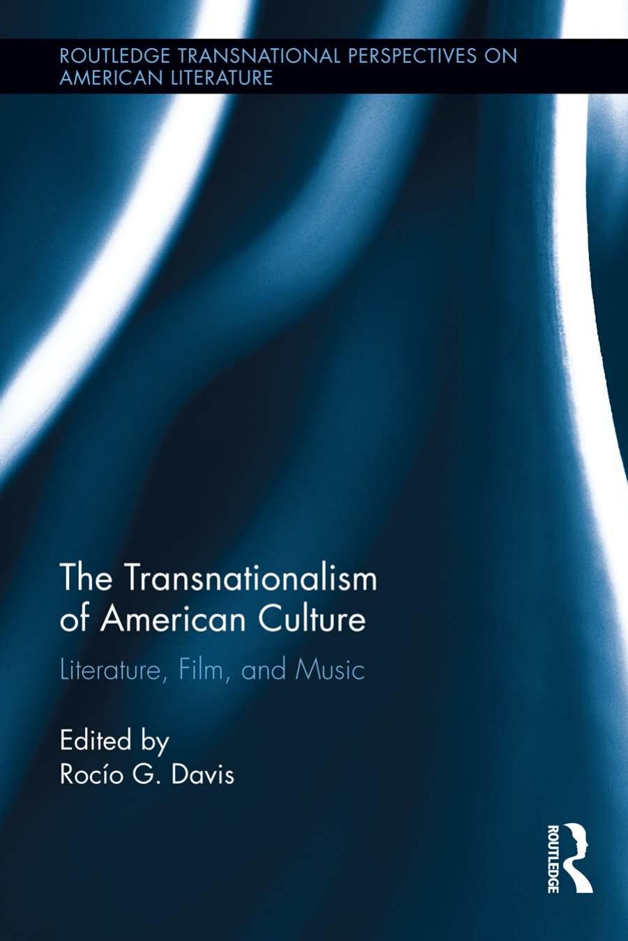 The Transnationalism of American Culture: Literature, Film, and Music by Rocío Davis