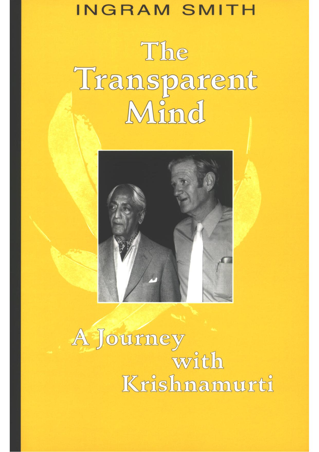 The Transparent Mind: A Journey with Krishnamurti by Ingram Smith