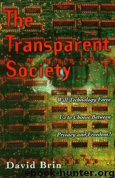 The Transparent Society: Will Technology Force Us to Choose Between Privacy and Freedom? by David Brin