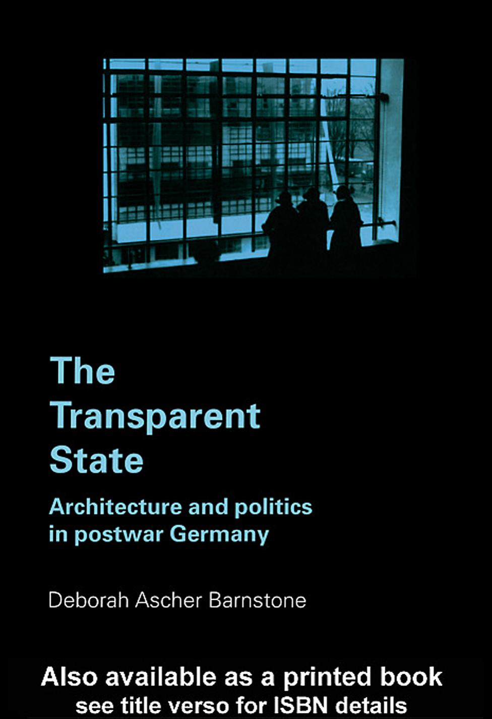 The Transparent State: Architecture and Politics in Postwar Germany by Ascher Barnston