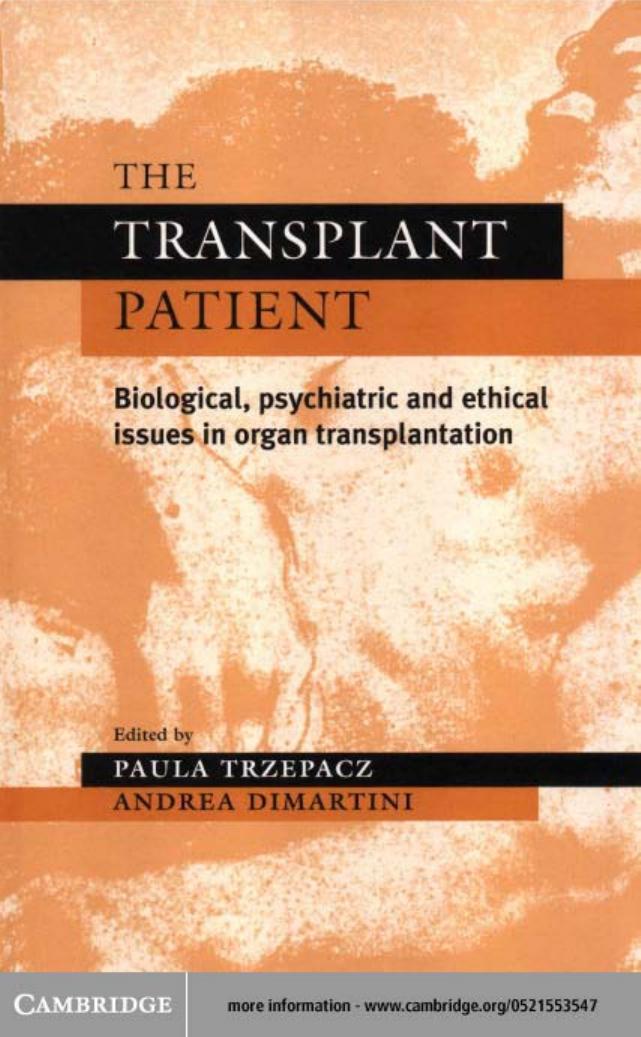 The Transplant Patient: Biological, Psychiatric, and Ethical Issues in Organ Transplantation by Paula T. Trzepacz Andrea F. DiMartini