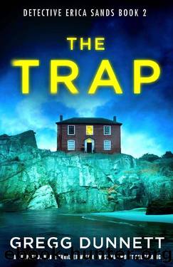 The Trap: An unputdownable thriller with a twist you won't see coming (Detective Erica Sands Book 2) by Gregg Dunnett