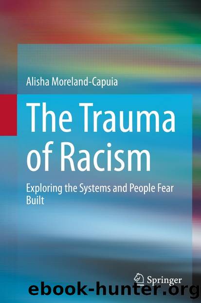 The Trauma of Racism by Alisha Moreland-capuia