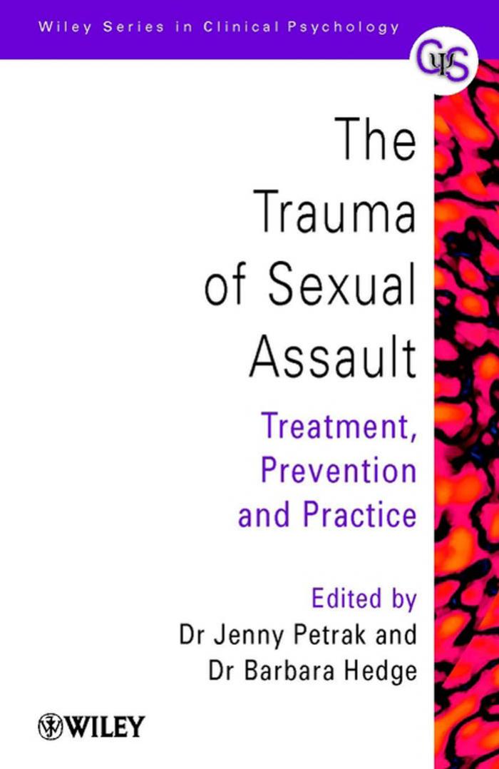 The Trauma of Sexual Assault: Treatment, Prevention, Policy and Practice by Jenny Petrak Barbara Hedge
