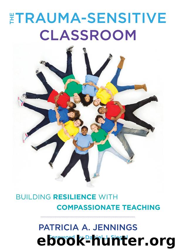 The Trauma-Sensitive Classroom by Patricia A. Jennings