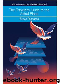 The Traveler's Guide to the Astral Plane by Steve Richards