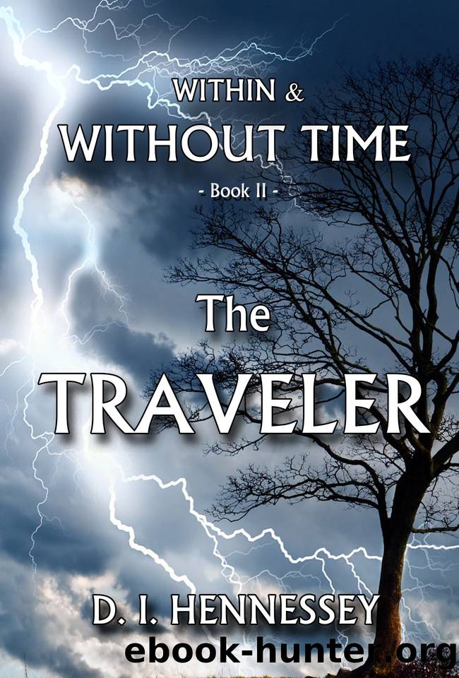 The Traveler: Within and Without Time - Book II (Within & Without Time 2) by Hennessey D. I