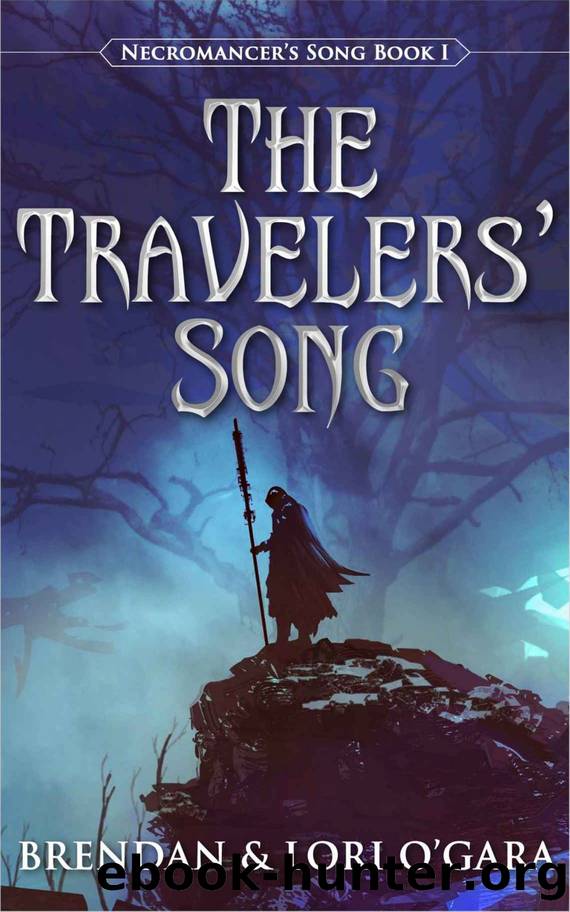 The Travelers' Song (Necormancer's Song Book 1) by Brendan O'Gara & Lori O'Gara