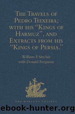 The Travels of Pedro Teixeira; with His 'Kings of Harmuz', and Extracts from His 'Kings of Persia' by Ferguson Donald;Sinclair William F.;
