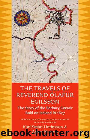 The Travels of Reverend Ólafur Egilsson: The Story of the Barbary Corsair Raid on Iceland in 1627 by Ólafur Egilsson & Karl Smári Hreinsson