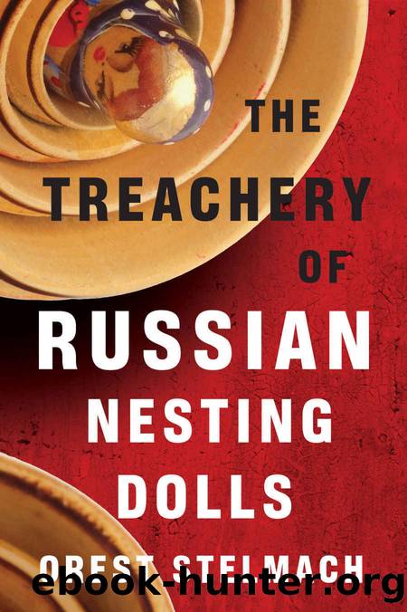 The Treachery of Russian Nesting Dolls (The Nadia Tesla Series Book 4) by Orest Stelmach