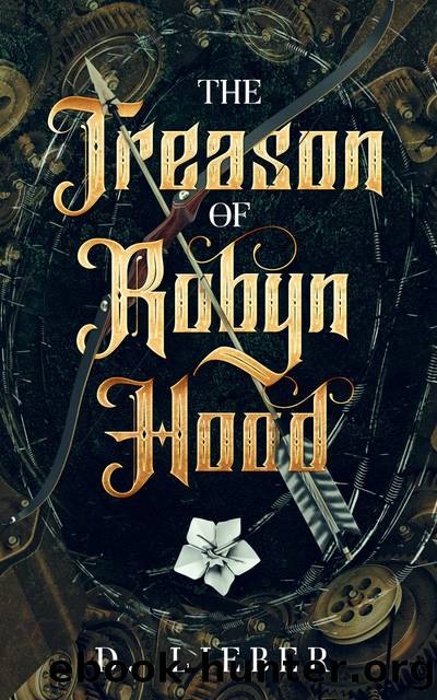 The Treason of Robyn Hood by D. Lieber