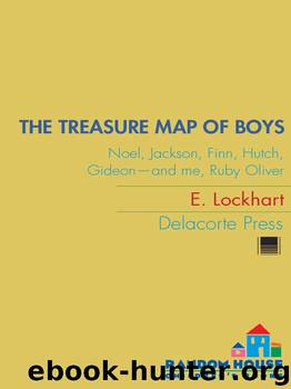 The Treasure Map of Boys: Noel, Jackson, Finn, Hutch, Gideon—and Me, Ruby Oliver by E. Lockhart
