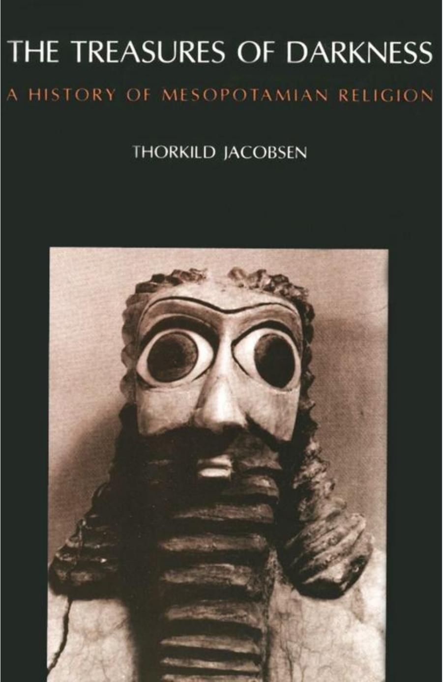 The Treasures of Darkness: A History of Mesopotamian Religion by Thorkild Jacobsen