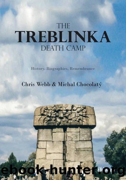 The Treblinka Death Camp. History, Biographies, Remembrance by Webb Chris; Chocolatý Michal