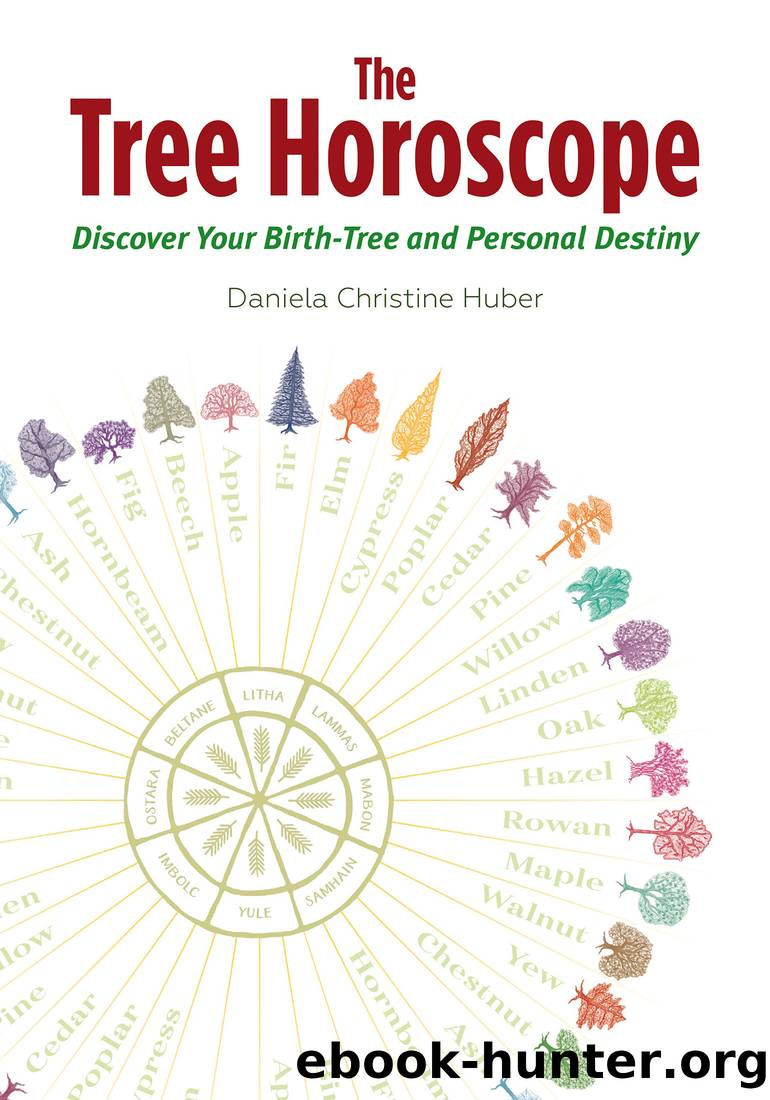 The Tree Horoscope: Discover Your Birth-Tree and Personal Destiny by Daniela Christine Huber