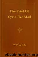 The Trial Of Cyric The Mad by 05 Crucible