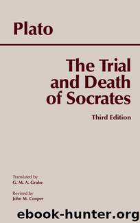 The Trial and Death of Socrates, third edition by Plato G.M.A. Grube (trans.) John M. Cooper (ed.)