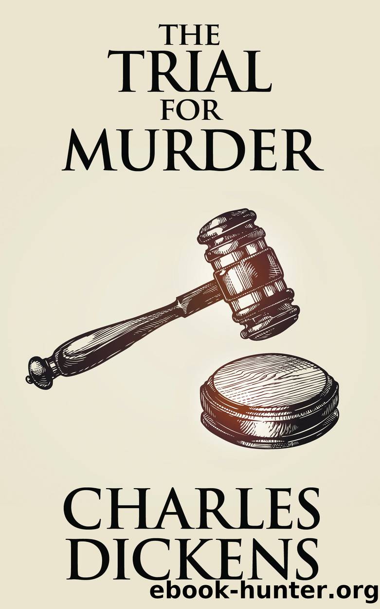 The Trial for Murder by Charles Dickens