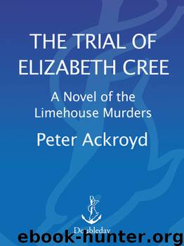 The Trial of Elizabeth Cree by Peter Ackroyd