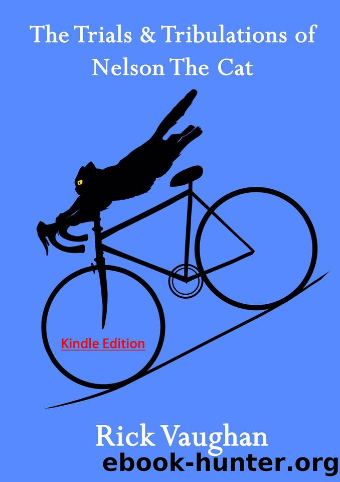 The Trials & Tribulations of Nelson the Cat by the Cat Nelson & Vaughan Rick