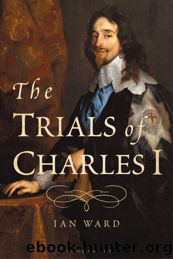 The Trials of Charles I by Ian Ward;