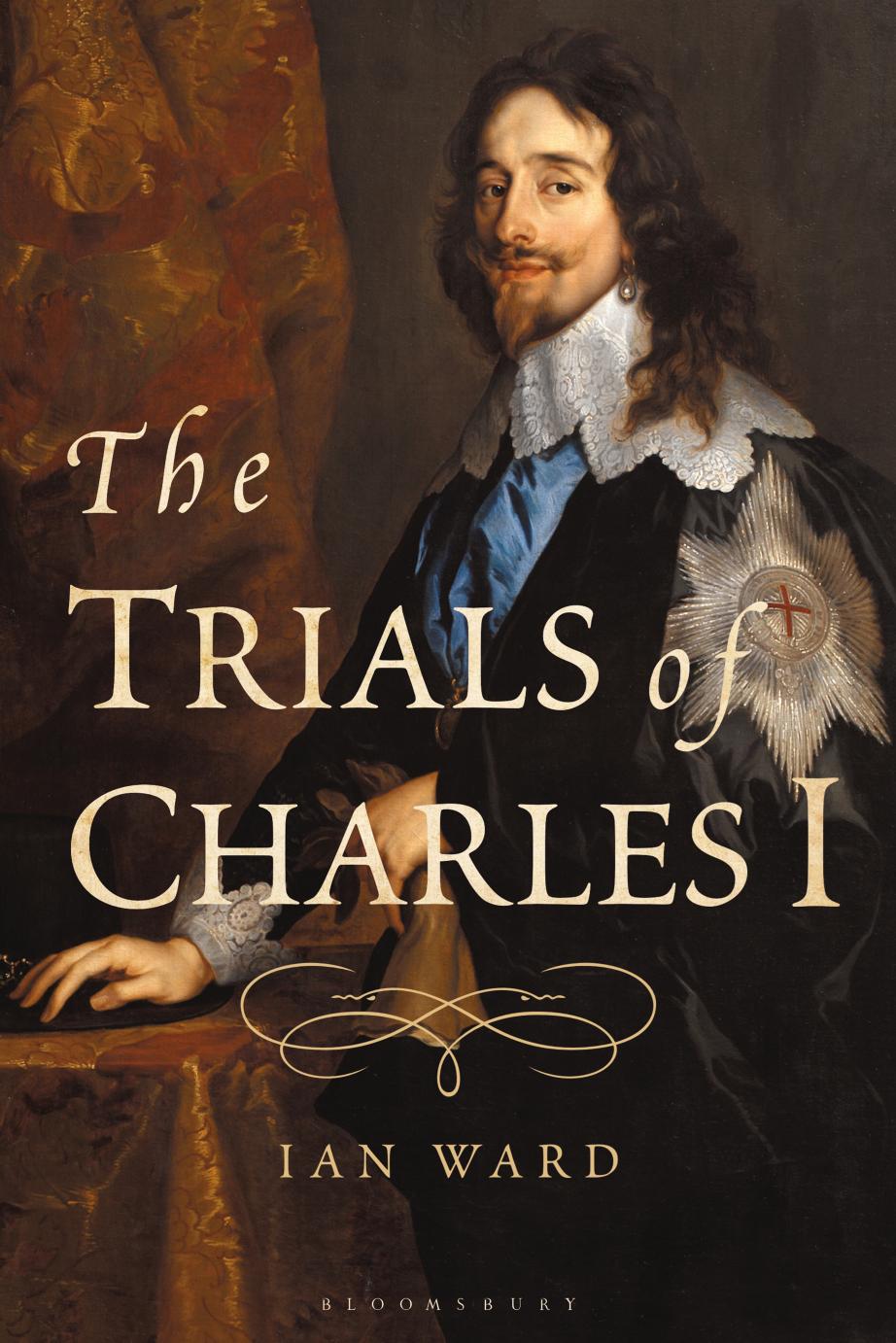 The Trials of Charles I by Ian Ward