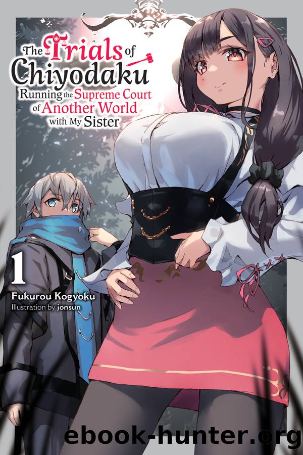 The Trials of Chiyodaku, Vol. 1: Running the Supreme Court of Another World With My Sister by Fukurou Kogyoku jonsun
