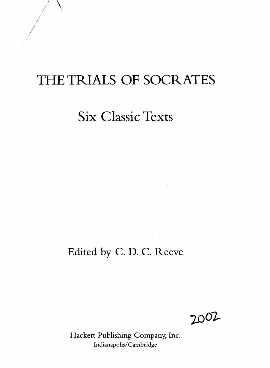 The Trials of Socrates: Six Classic Texts by C. D. C. Reeve (editor) Plato Xenophon Aristophanes