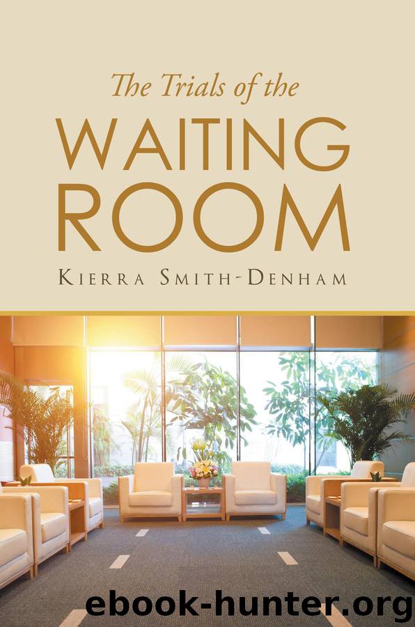 The Trials of the Waiting Room by kierra smith-denham