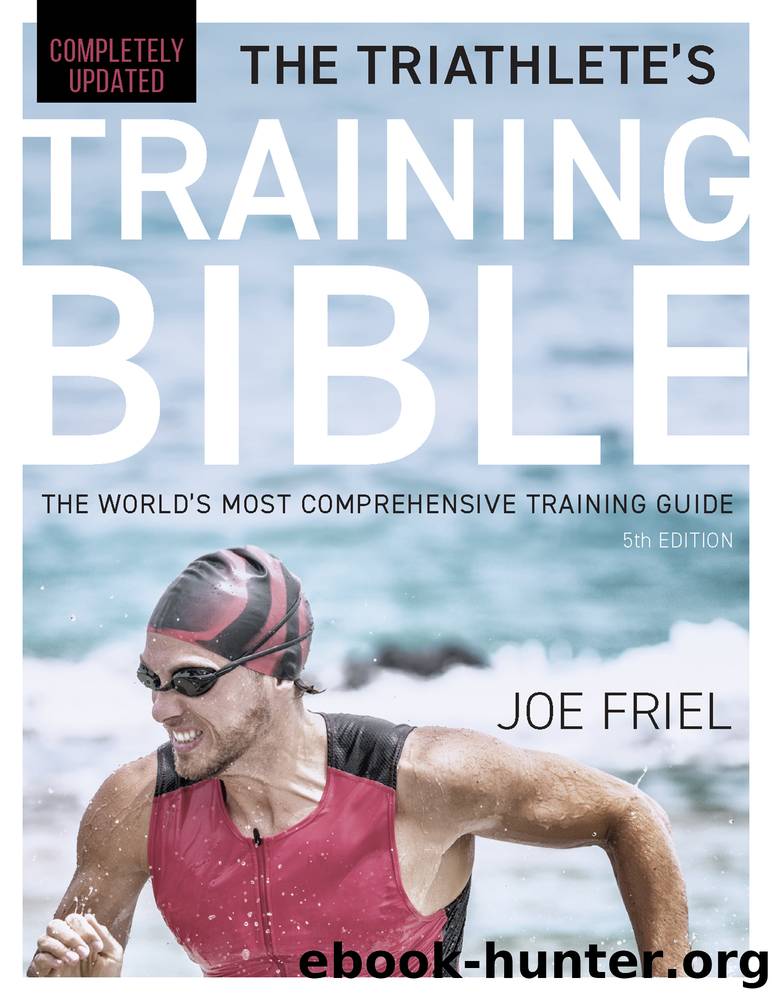 The Triathlete's Training Bible: The World's Most Comprehensive Training Guide, 5th Edition by Joe Friel